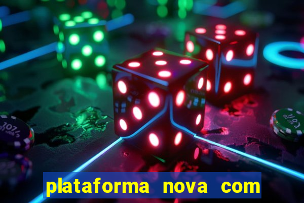 plataforma nova com bonus de cadastro sem deposito